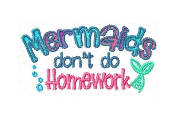 Mermaids Don’t Do Homework